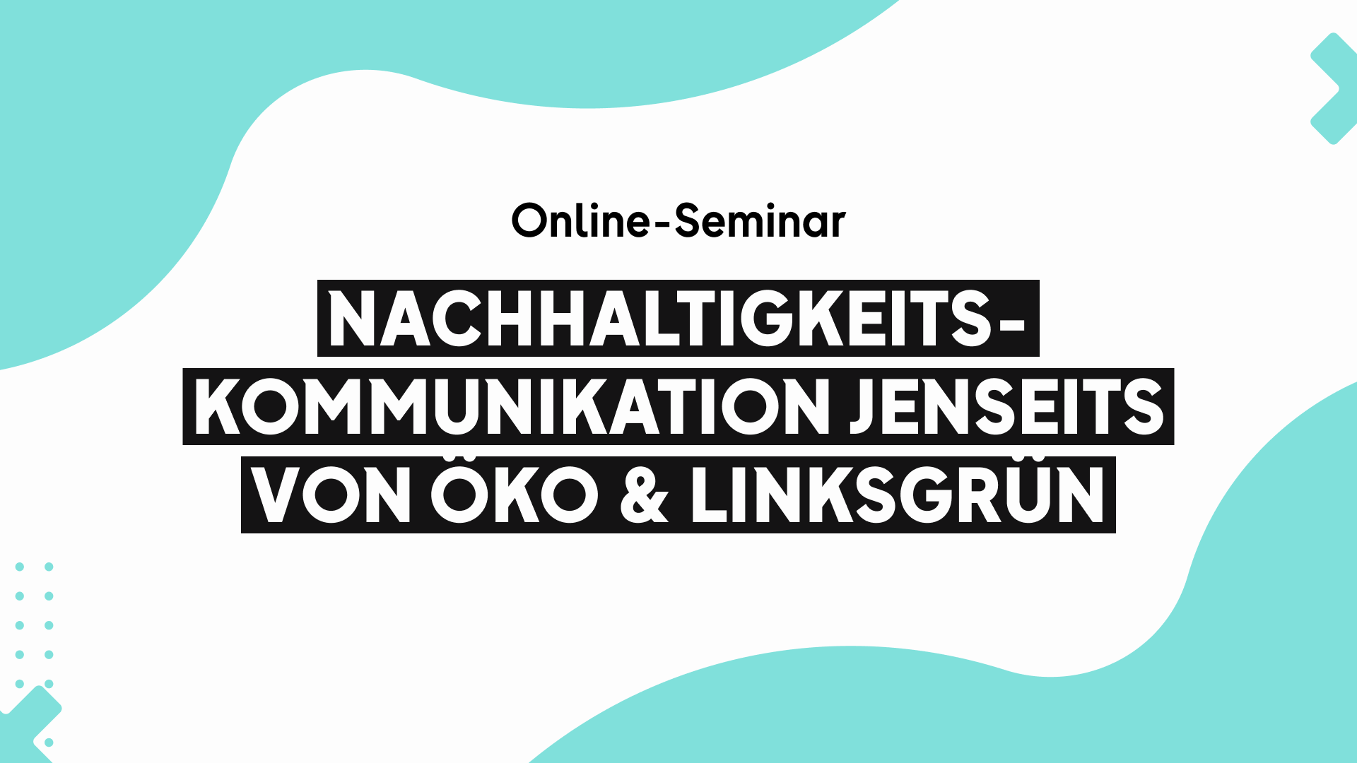 OMR Deep Dive Online-Seminar | Nachhaltigkeitskommunikation jenseits von öko & linksgrün